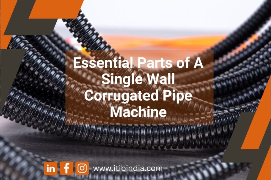 Single wall corrugated pipe machine parts close-up with text overlay about essential components, branding elements visible.